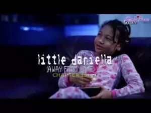 Video: Little Daniella Chapter 25 - 2018 Nigerian Drama Series